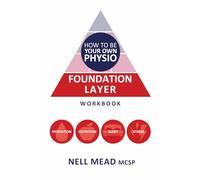 How To Be Your Own Physio: Foundation Layer Workbook