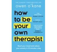 How to Be Your Own Therapist: The empowering self-help guide for mental health and stress management from bestselling author of Addicted to Anxiety