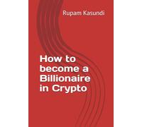 How to become a Billionaire in Crypto