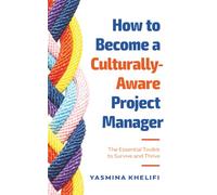 How To Become a Culturally-Aware Project Manager: The Essential Toolkit to Survive and Thrive