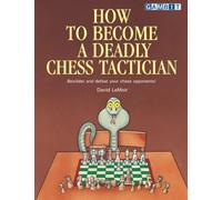 How to Become a Deadly Chess Tactician (How to... Chess Tactics)