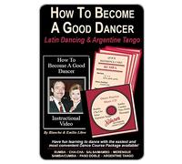 HOW TO BECOME A GOOD DANCER - Latin Dancing & Argentine Tango