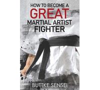 How to Become a Great Martial Artist Fighter