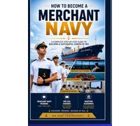 How to Become a Merchant Navy: A Complete Step-by-Step Guide to Building a Successful Career at Sea