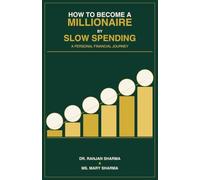 HOW TO BECOME A MILLIONAIRE BY SLOW SPENDING: A PERSONAL FINANCIAL JOURNEY