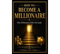 How to Become a Millionaire: Most Millionaires Didn't Get Lucky (Money Collection)