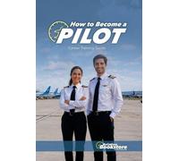 How to Become a Pilot: A Comprehensive Career Training Guide by Facundo Conforti