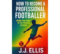 How to become a professional footballer: From The Park To The Premier League