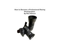How to become a Professional Racing Photographer: Learn the techniques and methods to become a successful Motorports Photographer