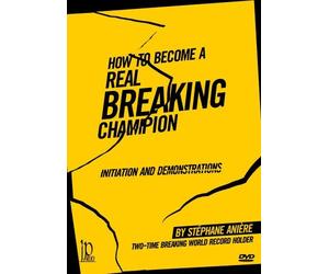 How to Become a Real Martial Arts Breaking Champion - Initiation and Demonstrations by Stéphane Anière