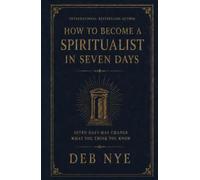 How To Become A Spiritualist In Seven Days: Don't Believe Me. Investigate.