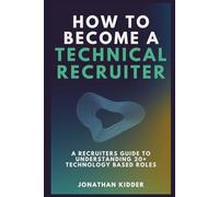 How to Become a Technical Recruiter: A Recruiters Guide to Understanding Technology Based Roles