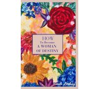 How to Become A Women of Destiny