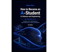 How to Become an A-Student in Science and Engineering: - IN THE AGE OF AI -