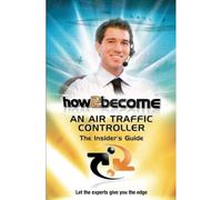 How To Become An Air Traffic Controller:: The Insider's Guide (How2become Series)