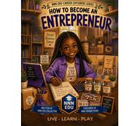 How To Become An Entrepreneur: NNN EDU CAREER EXPLORER SERIES (What does it take and what do they do)