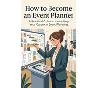 How to Become an Event Planner: A Practical Guide to Launching Your Career in Event Planning