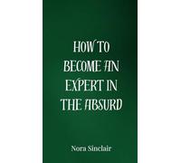 How to Become an Expert in the Absurd