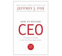 How To Become CEO: The Rules for Rising to the Top of Any Organization