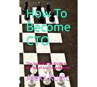 How To Become CTO: The 164 Rules for Rising to the Top of Any Organisation