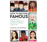 How to Become Famous: Lost Einsteins, Forgotten Superstars, and How the Beatles Came to Be