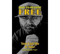 HOW TO BECOME FREE: You Can Do It Too!