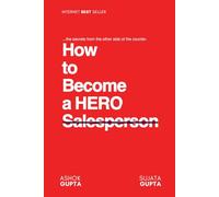 How To Become HERO Salesperson: …the secrets from the other side of the counter.