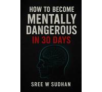 HOW TO BECOME MENTALLY DANGEROUS IN 30 DAYS