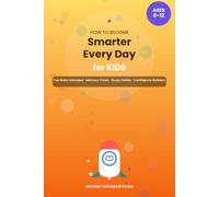How To Become Smarter Every Day for Kids: Fun Brain Exercises, Memory Tricks, Study Habits & Confidence Builders