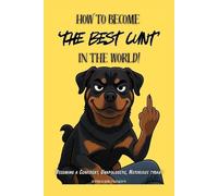 How to Become the Best C.U.N.T in the World