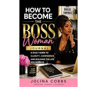 HOW TO BECOME THE BOSS WOMAN JOURNAL