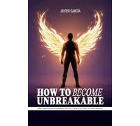 How to Become Unbreakable: Build Unbreakable Boundaries, Protect Your Peace, and Live with Purpose