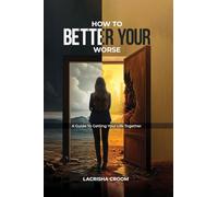 How To Better Your Worse: A Guide To Getting Yourself Together