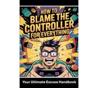 How to Blame the Controller for Everything: FAKE Book Cover for Prank White Elephant Secret Santa Novelty Joke Blank Journal Notebook