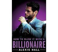How to Blow It with a Billionaire