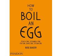 How to boil an egg: Poach one, scramble one, fry one, bake one, steam one (FOOD-COOK)