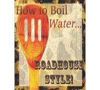 How to Boil Water...Roadhouse Style!