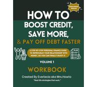 How to Boost Credit, Save More & Pay off Debt Faster: A step by step personal finance guide on how to reprogram your relationship with money so you can finally enjoy it.