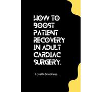 How to Boost Patient Recovery in Adult Cardiac Surgery.