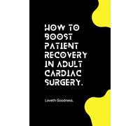 How to Boost Patient Recovery in Adult Cardiac Surgery.