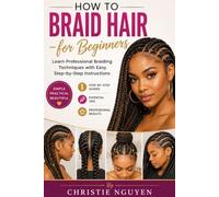 How to Braid Hair for Beginners: Learn Professional Braiding Techniques with Easy Step-by-Step Instructions