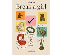 How to Break a Girl: Whatever doesn't break you makes you write a novel about it