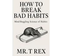 HOW TO BREAK BAD HABITS: MIND BOGGLING SCIENCE OF HABITS