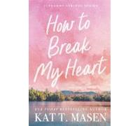 How To Break My Heart (ebook)