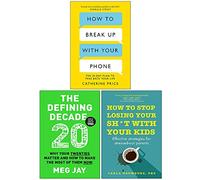 How to Break Up With Your Phone, The Defining Decade, How to Stop Losing Your Sh*t with Your Kids 3 Books Collection Set