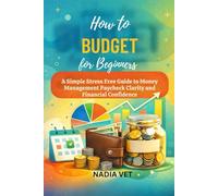 How to Budget for Beginners: A Simple Stress free Guide to Money Management Paycheck Clarity and Financial Confidence