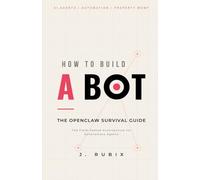 How to Build a Bot: The OpenClaw Survival Guide