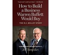 How to Build a Business Warren Buffett Would Buy: The R.C. Willey Story