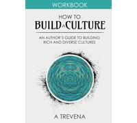 How to Build a Culture: An Author’s Guide to Building Rich and Diverse Cultures (Step by Step Worldbuilding)