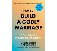 How to Build a Godly Marriage: 12 Principles for Flourishing and Lasting